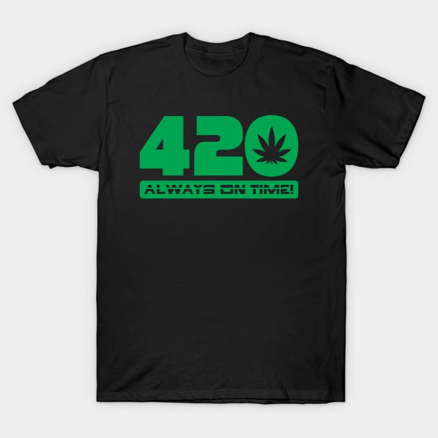 420 Always On Time T-Shirt by defytees